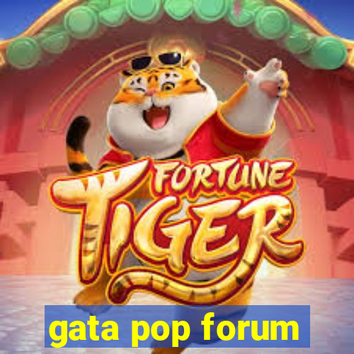 gata pop forum